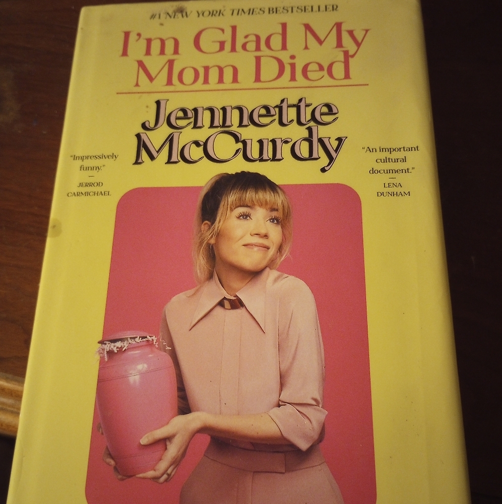 I'm Glad My Mom Died by Jennette McCurdy